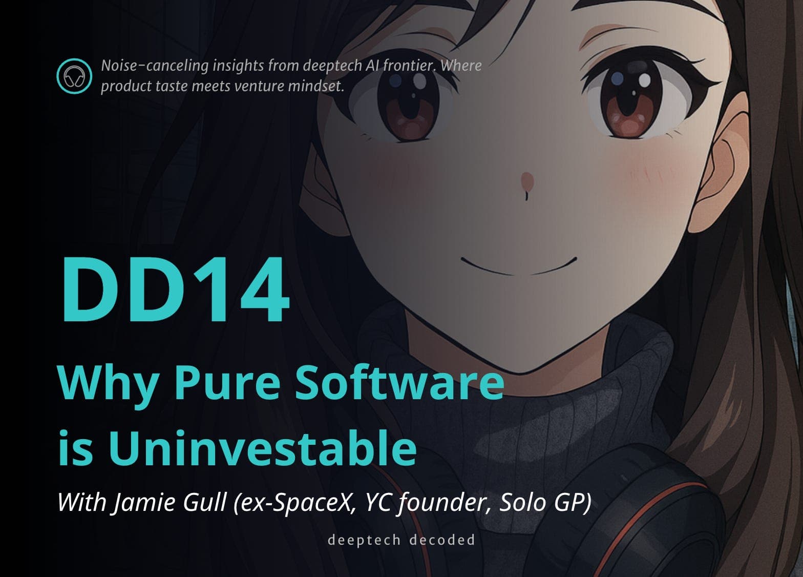DD14 • Why Pure Software Is Uninvestable | Jamie Gull (ex-SpaceX, YC Founder, Solo GP)
